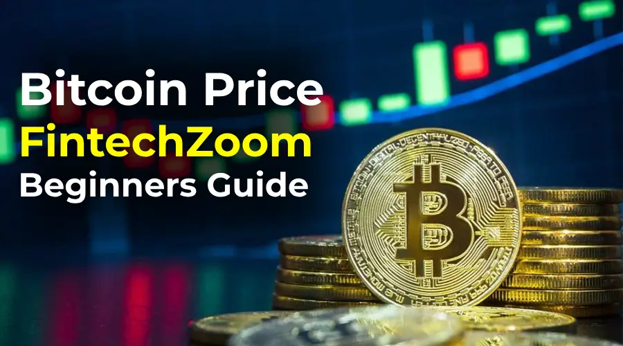 Unbelievable-Bitcoin-Price-FintechZoom-Beginners-Guide